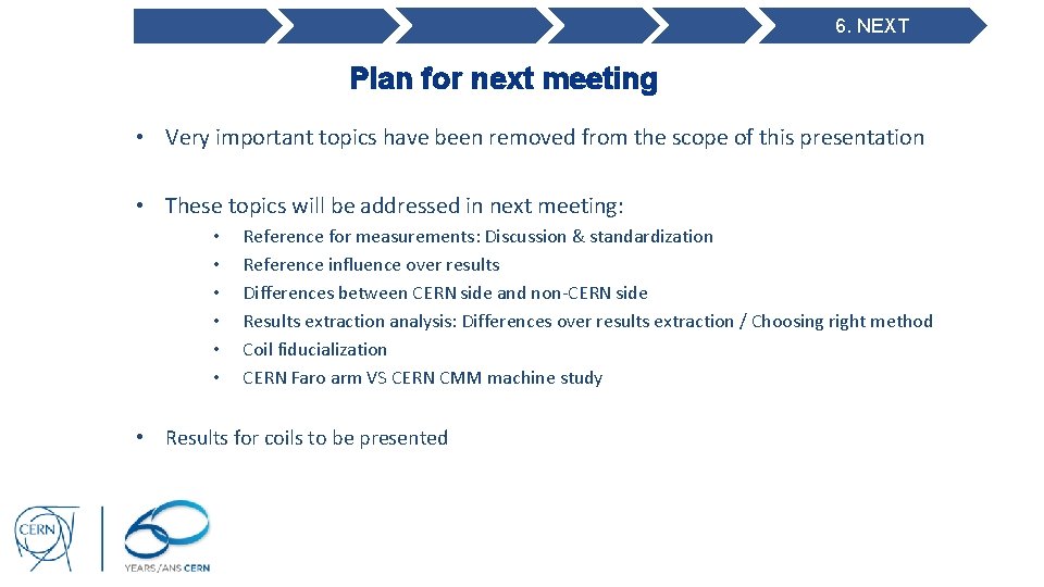 6. NEXT Plan for next meeting • Very important topics have been removed from