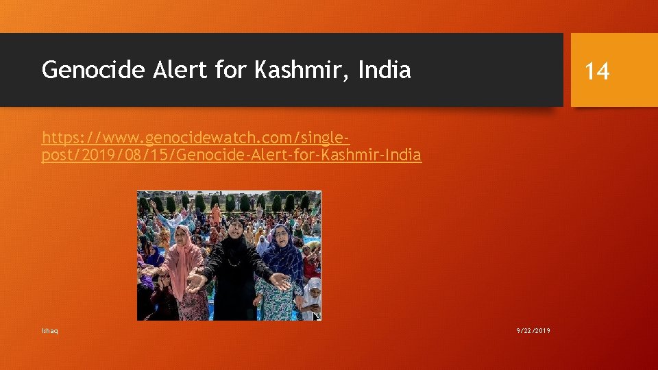 Genocide Alert for Kashmir, India 14 https: //www. genocidewatch. com/singlepost/2019/08/15/Genocide-Alert-for-Kashmir-India Ishaq 9/22/2019 