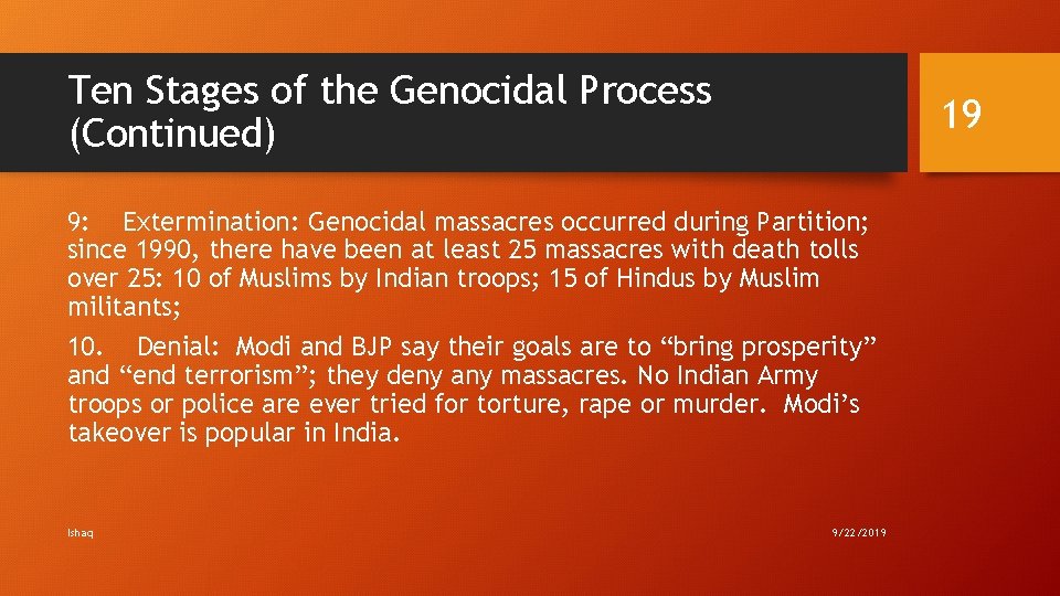 Ten Stages of the Genocidal Process (Continued) 19 9: Extermination: Genocidal massacres occurred during