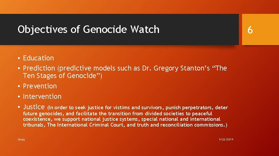 Objectives of Genocide Watch 6 • Education • Prediction (predictive models such as Dr.