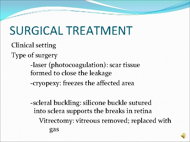 SURGICAL TREATMENT Clinical setting Type of surgery -laser (photocoagulation): scar tissue formed to close