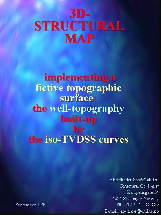 3 DSTRUCTURAL MAP implementing a fictive topographic surface: the well-topography built-up by the iso-TVDSS