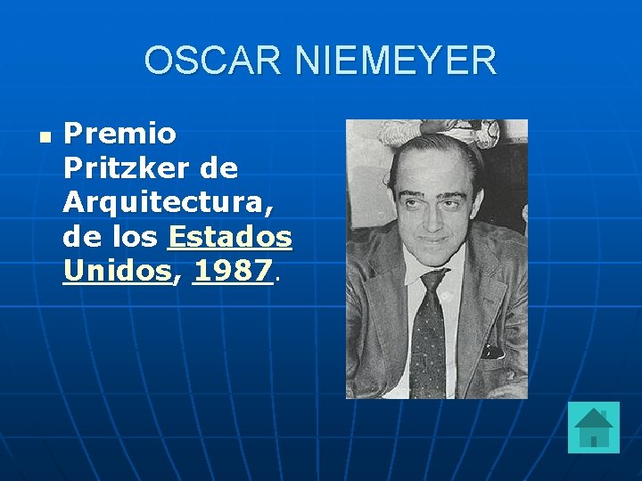 OSCAR NIEMEYER n Premio Pritzker de Arquitectura, de los Estados Unidos, 1987. 