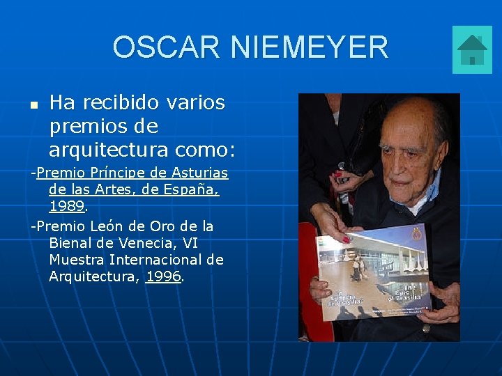 OSCAR NIEMEYER n Ha recibido varios premios de arquitectura como: -Premio Príncipe de Asturias