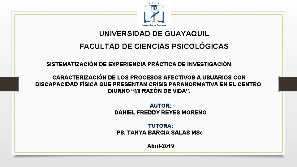 UNIVERSIDAD DE GUAYAQUIL FACULTAD DE CIENCIAS PSICOLÓGICAS SISTEMATIZACIÓN DE EXPERIENCIA PRÁCTICA DE INVESTIGACIÓN CARACTERIZACIÓN