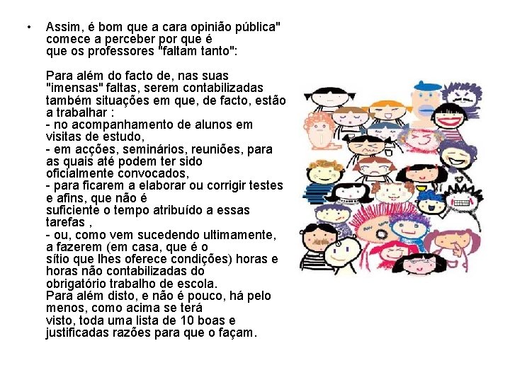  • Assim, é bom que a cara opinião pública" comece a perceber por