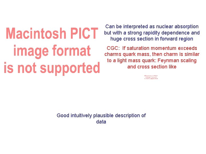 Can be interpreted as nuclear absorption but with a strong rapidity dependence and huge