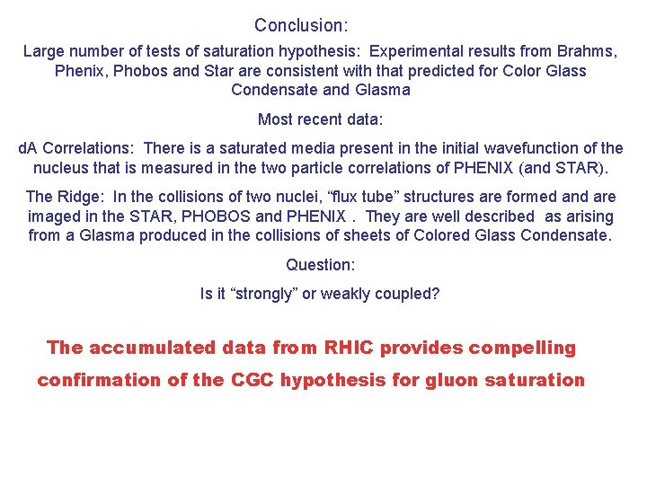 Conclusion: Large number of tests of saturation hypothesis: Experimental results from Brahms, Phenix, Phobos