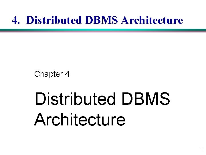 4. Distributed DBMS Architecture Chapter 4 Distributed DBMS Architecture 1 