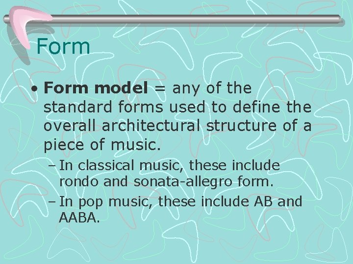 Form • Form model = any of the standard forms used to define the