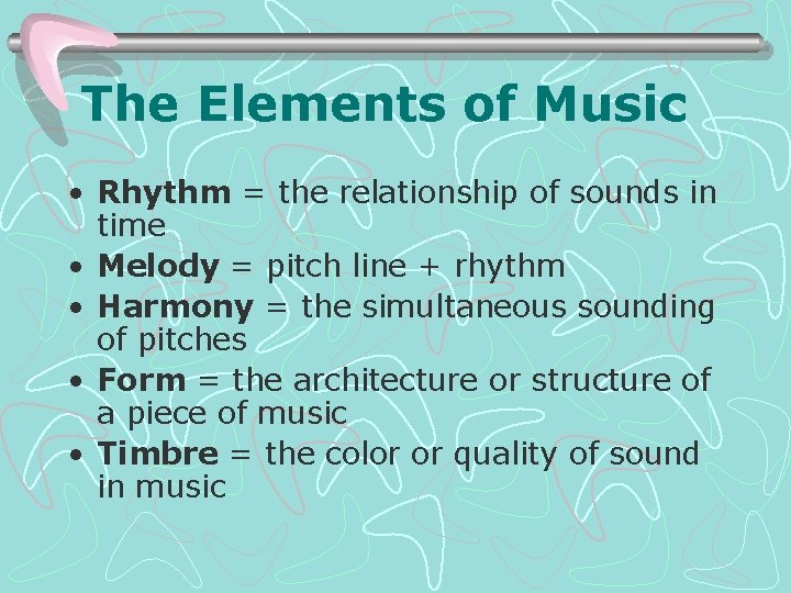 The Elements of Music • Rhythm = the relationship of sounds in time •