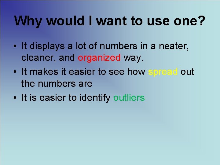 Why would I want to use one? • It displays a lot of numbers