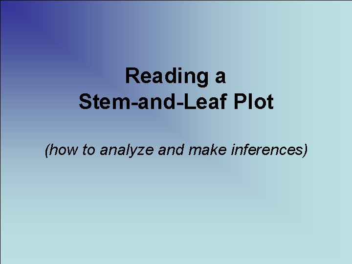 Reading a Stem-and-Leaf Plot (how to analyze and make inferences) 