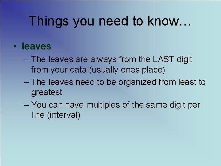 Things you need to know… • leaves – The leaves are always from the