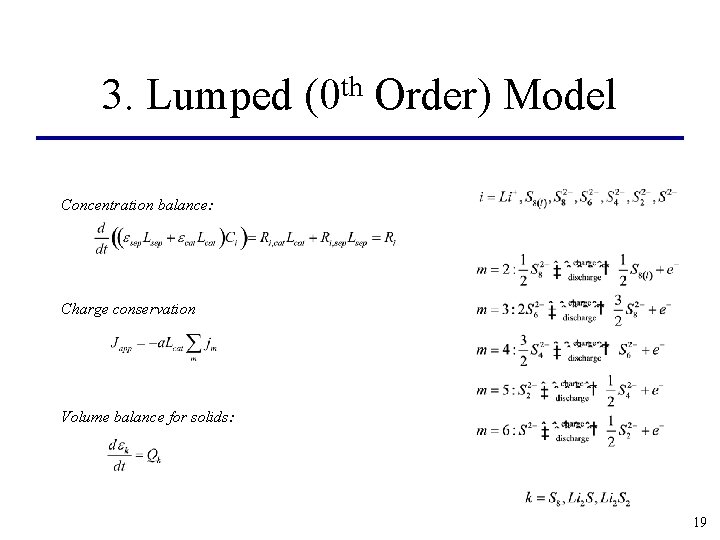 3. Lumped th (0 Order) Model Concentration balance: Charge conservation Volume balance for solids: 3. Lumped th (0 Order) Model Concentration balance: Charge conservation Volume balance for solids: