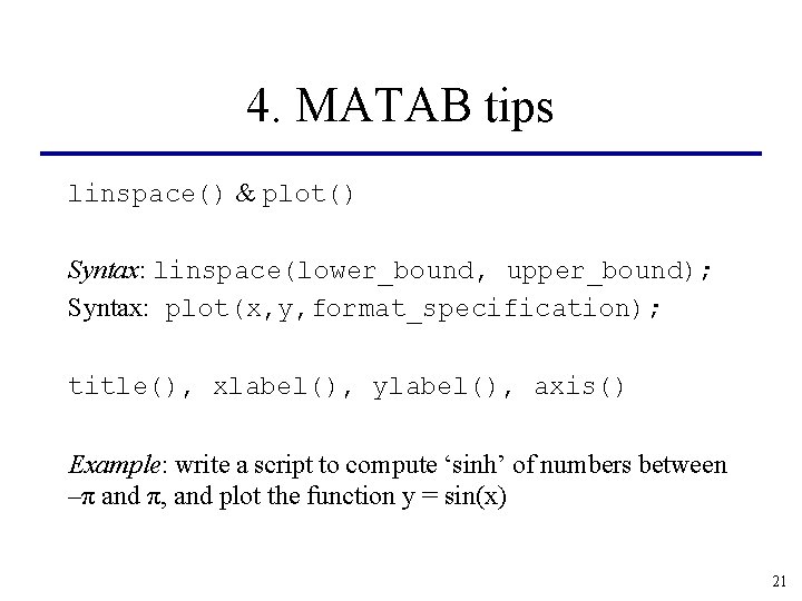 4. MATAB tips linspace() & plot() Syntax: linspace(lower_bound, upper_bound); Syntax: plot(x, y, format_specification); title(), 4. MATAB tips linspace() & plot() Syntax: linspace(lower_bound, upper_bound); Syntax: plot(x, y, format_specification); title(),