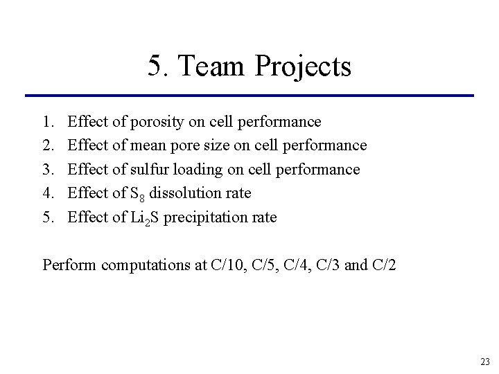 5. Team Projects 1. 2. 3. 4. 5. Effect of porosity on cell performance 5. Team Projects 1. 2. 3. 4. 5. Effect of porosity on cell performance
