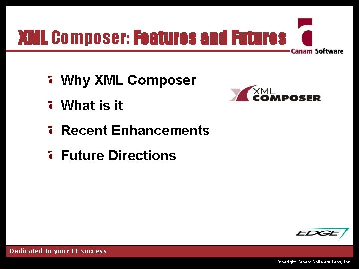 XML Composer: Features and Futures Why XML Composer What is it Recent Enhancements Future
