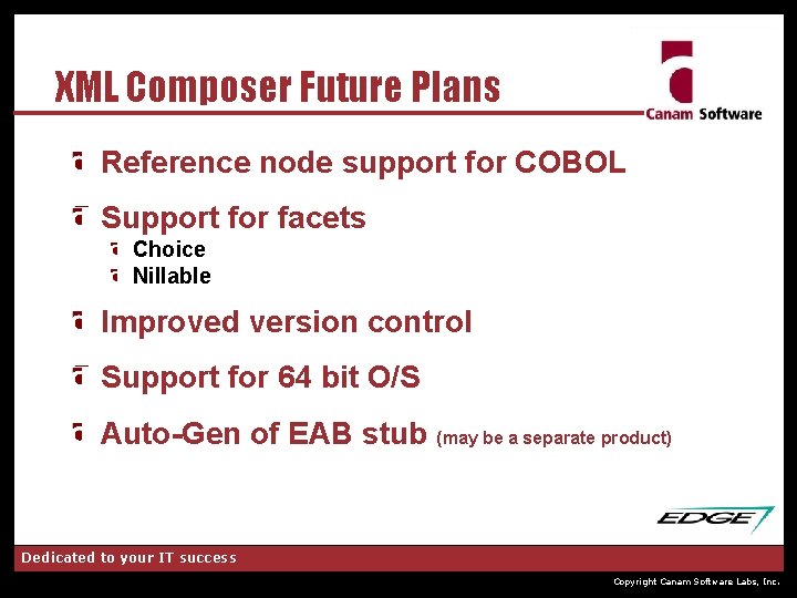 XML Composer Future Plans Reference node support for COBOL Support for facets Choice Nillable