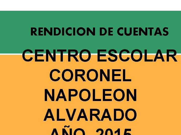 RENDICION DE CUENTAS CENTRO ESCOLAR CORONEL NAPOLEON ALVARADO 
