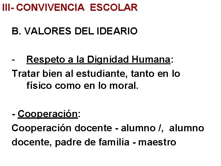 III- CONVIVENCIA ESCOLAR B. VALORES DEL IDEARIO - Respeto a la Dignidad Humana: Tratar