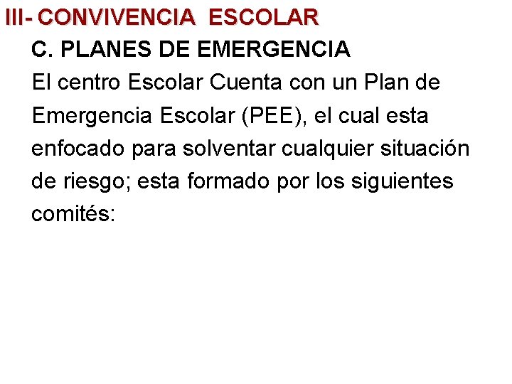 III- CONVIVENCIA ESCOLAR C. PLANES DE EMERGENCIA El centro Escolar Cuenta con un Plan