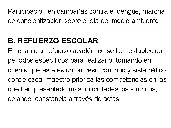 Participación en campañas contra el dengue, marcha de concientización sobre el día del medio