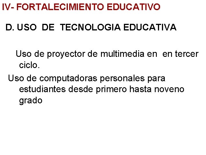 IV- FORTALECIMIENTO EDUCATIVO D. USO DE TECNOLOGIA EDUCATIVA Uso de proyector de multimedia en