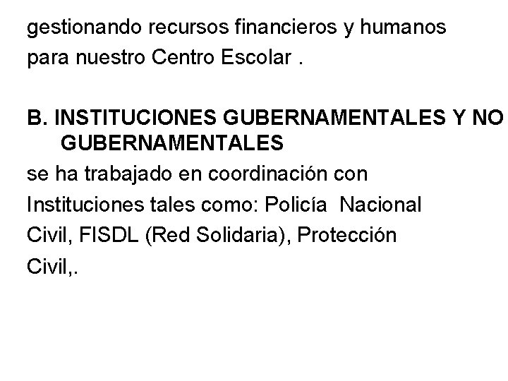 gestionando recursos financieros y humanos para nuestro Centro Escolar. B. INSTITUCIONES GUBERNAMENTALES Y NO