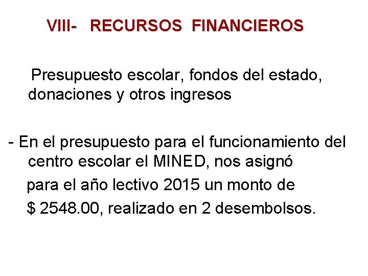 VIII- RECURSOS FINANCIEROS Presupuesto escolar, fondos del estado, donaciones y otros ingresos - En