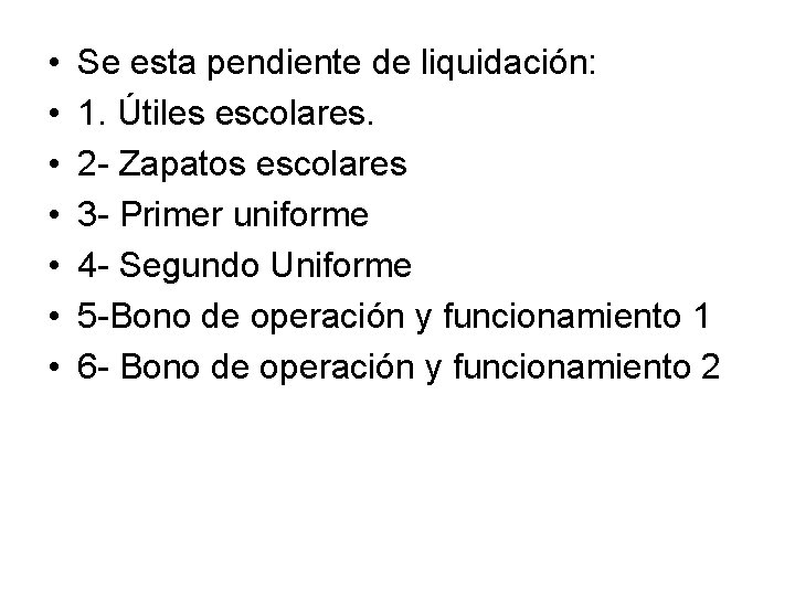  • • Se esta pendiente de liquidación: 1. Útiles escolares. 2 - Zapatos