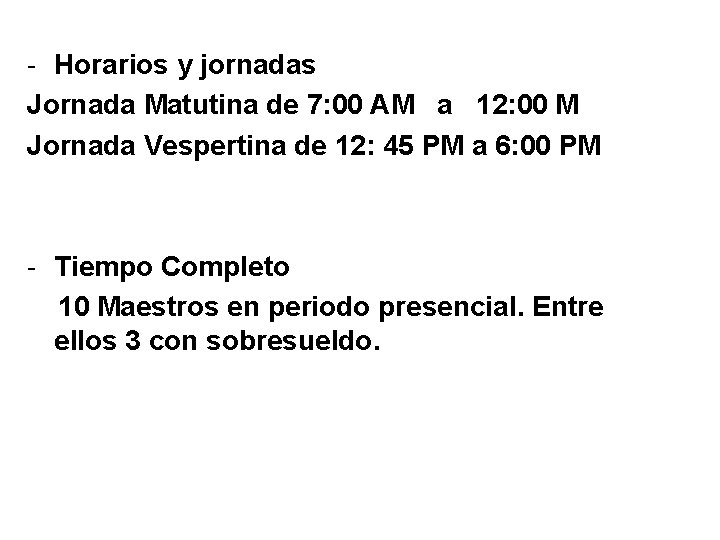 - Horarios y jornadas Jornada Matutina de 7: 00 AM a 12: 00 M