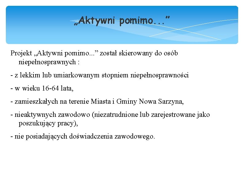 „Aktywni pomimo. . . ” Projekt „Aktywni pomimo. . . ” został skierowany do