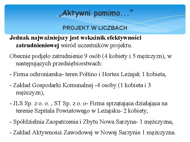 „Aktywni pomimo. . . ” PROJEKT W LICZBACH Jednak najważniejszy jest wskaźnik efektywności zatrudnieniowej