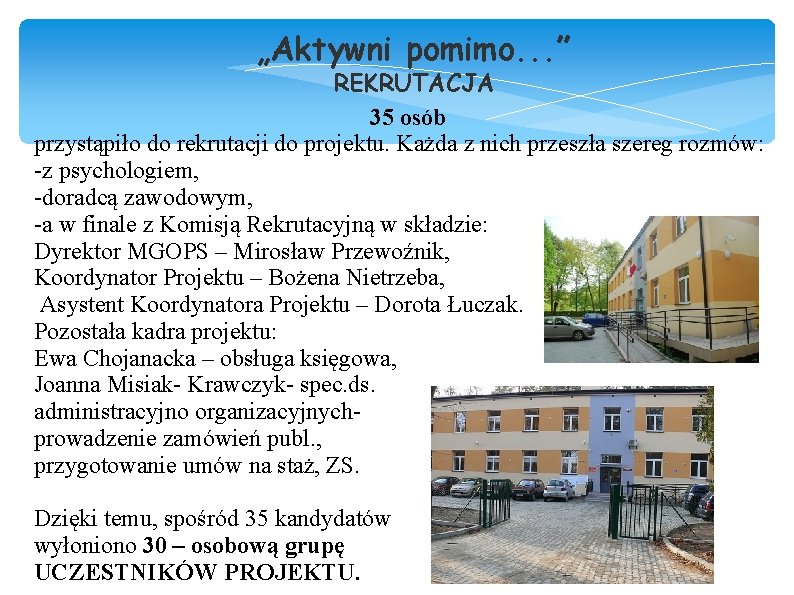 „Aktywni pomimo. . . ” REKRUTACJA 35 osób przystąpiło do rekrutacji do projektu. Każda