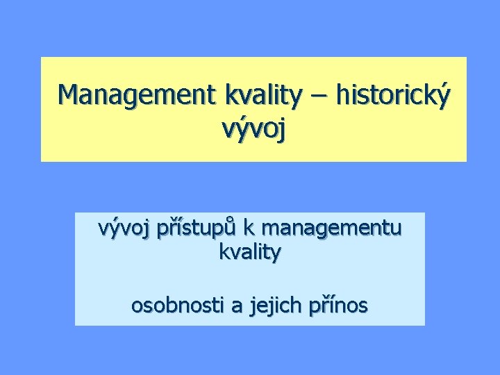 Management kvality – historický vývoj přístupů k managementu kvality osobnosti a jejich přínos 