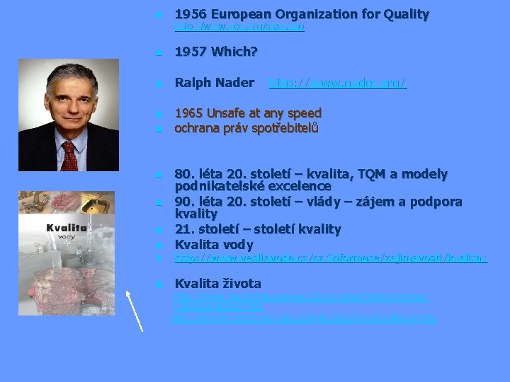 n 1956 European Organization for Quality n 1957 Which? n Ralph Nader n n