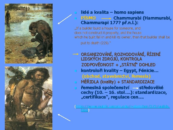 n n lidé a kvalita – homo sapiens PÍSMO Chammurabi (Hammurabi, Chammurapi 177? př.