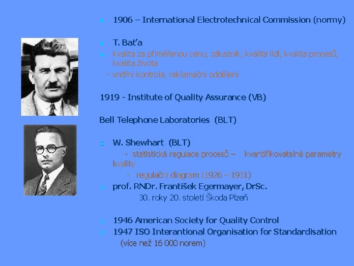n 1906 – International Electrotechnical Commission (normy) T. Baťa n kvalita za přiměřenou cenu,