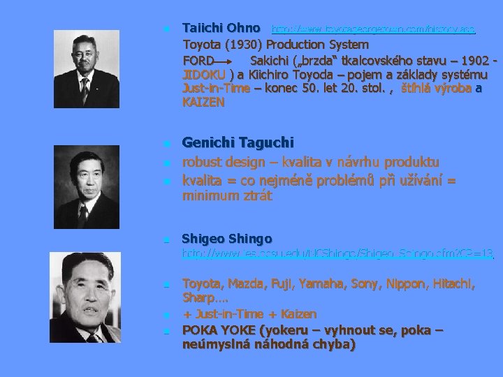 Taiichi Ohno http: //www. toyotageorgetown. com/history. asp Toyota (1930) Production System FORD Sakichi („brzda“