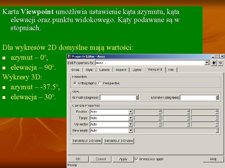 Karta Viewpoint umożliwia ustawienie kąta azymutu, kąta elewacji oraz punktu widokowego. Kąty podawane są Karta Viewpoint umożliwia ustawienie kąta azymutu, kąta elewacji oraz punktu widokowego. Kąty podawane są
