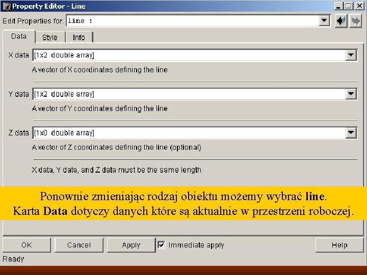 Ponownie zmieniając rodzaj obiektu możemy wybrać line. Karta Data dotyczy danych które są aktualnie Ponownie zmieniając rodzaj obiektu możemy wybrać line. Karta Data dotyczy danych które są aktualnie