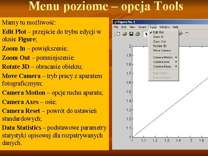 Menu poziome – opcja Tools Mamy tu możliwość: Edit Plot – przejście do trybu Menu poziome – opcja Tools Mamy tu możliwość: Edit Plot – przejście do trybu