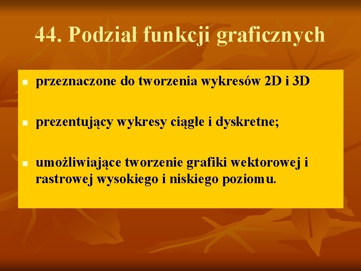 44. Podział funkcji graficznych n przeznaczone do tworzenia wykresów 2 D i 3 D 44. Podział funkcji graficznych n przeznaczone do tworzenia wykresów 2 D i 3 D