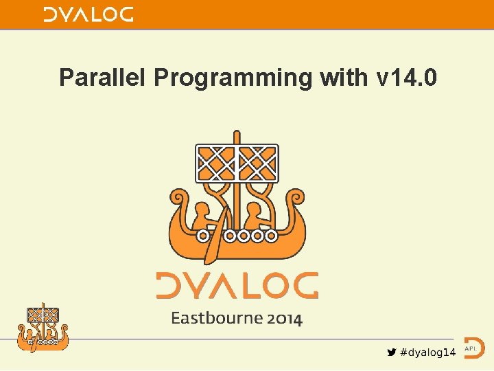 Parallel Programming with v 14. 0 