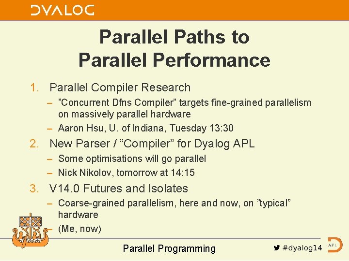 Parallel Paths to Parallel Performance 1. Parallel Compiler Research – ”Concurrent Dfns Compiler” targets