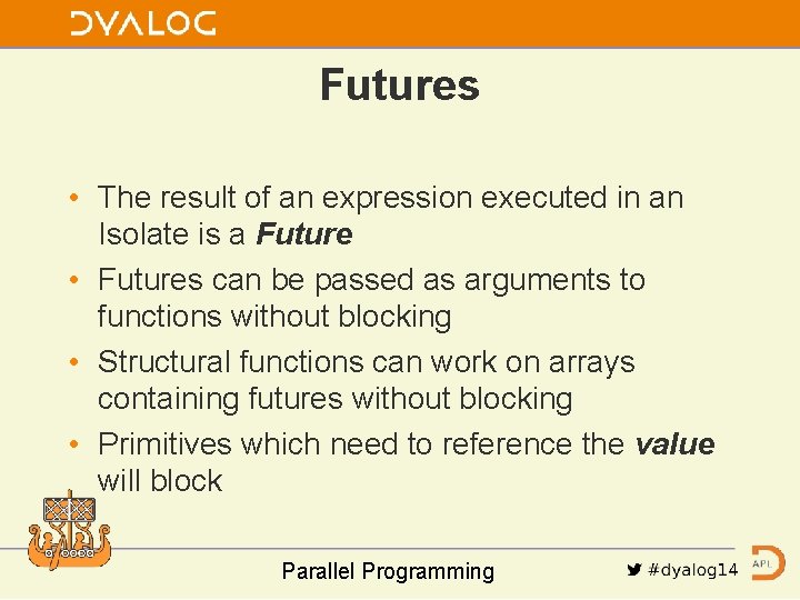 Futures • The result of an expression executed in an Isolate is a Future