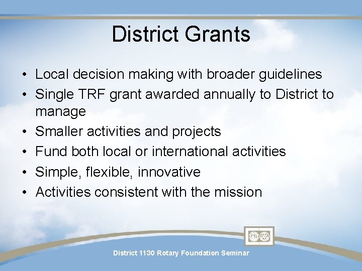 District Grants • Local decision making with broader guidelines • Single TRF grant awarded District Grants • Local decision making with broader guidelines • Single TRF grant awarded