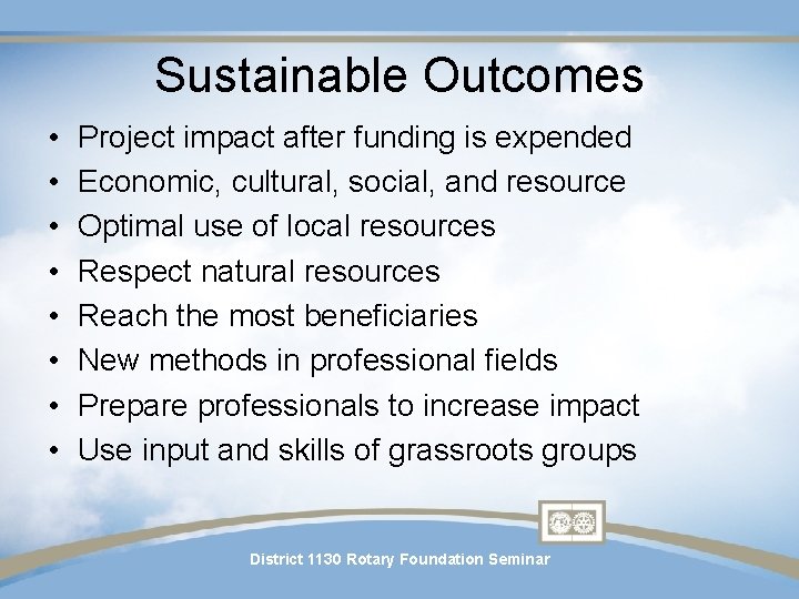 Sustainable Outcomes • • Project impact after funding is expended Economic, cultural, social, and Sustainable Outcomes • • Project impact after funding is expended Economic, cultural, social, and