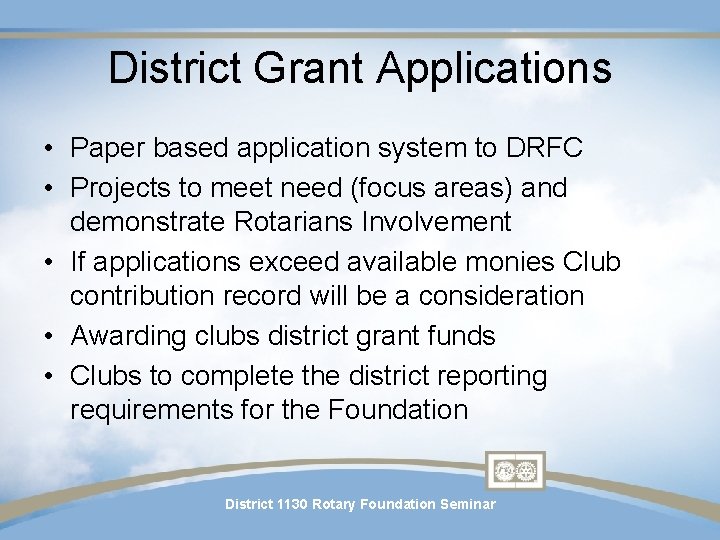 District Grant Applications • Paper based application system to DRFC • Projects to meet District Grant Applications • Paper based application system to DRFC • Projects to meet